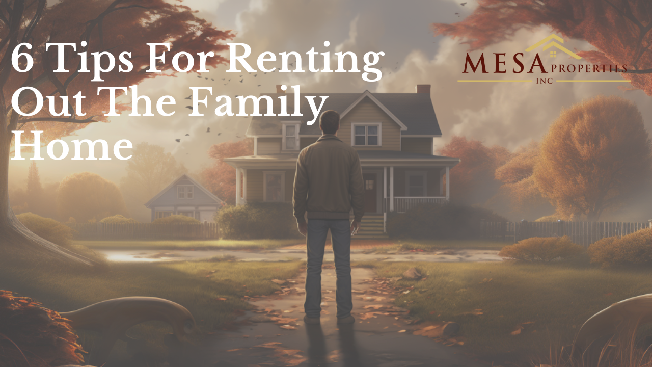 6 Tips For Renting Out The Family Home